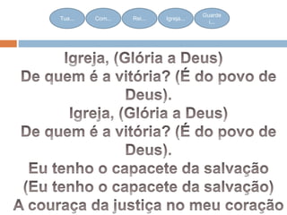 Tua... Com... Rei... Igreja...
Guarde
i...
 