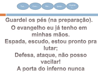 Tua... Com... Rei... Igreja...
Guarde
i...
 