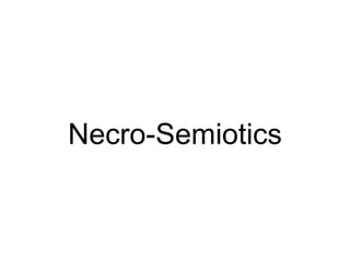 Necro-Semiotics 