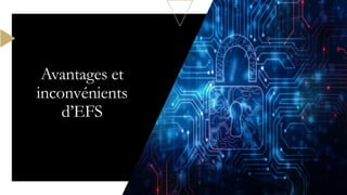 Avantages et
inconvénients
d’EFS
 