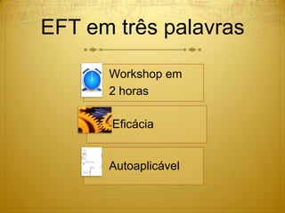 EFT em três palavras

      Workshop em
      2 horas

       Eficácia


      Autoaplicável
 