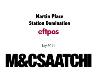 Martin Place
Station Domination


     July 2011
 