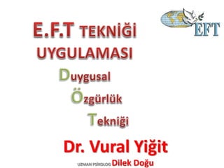 Dr. Vural Yiğit
UZMAN PSİKOLOG Dilek Doğu
 