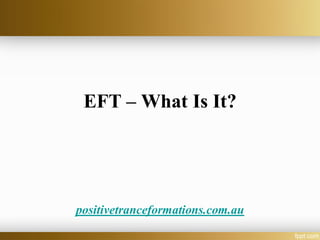 EFT – What Is It?




positivetranceformations.com.au
 