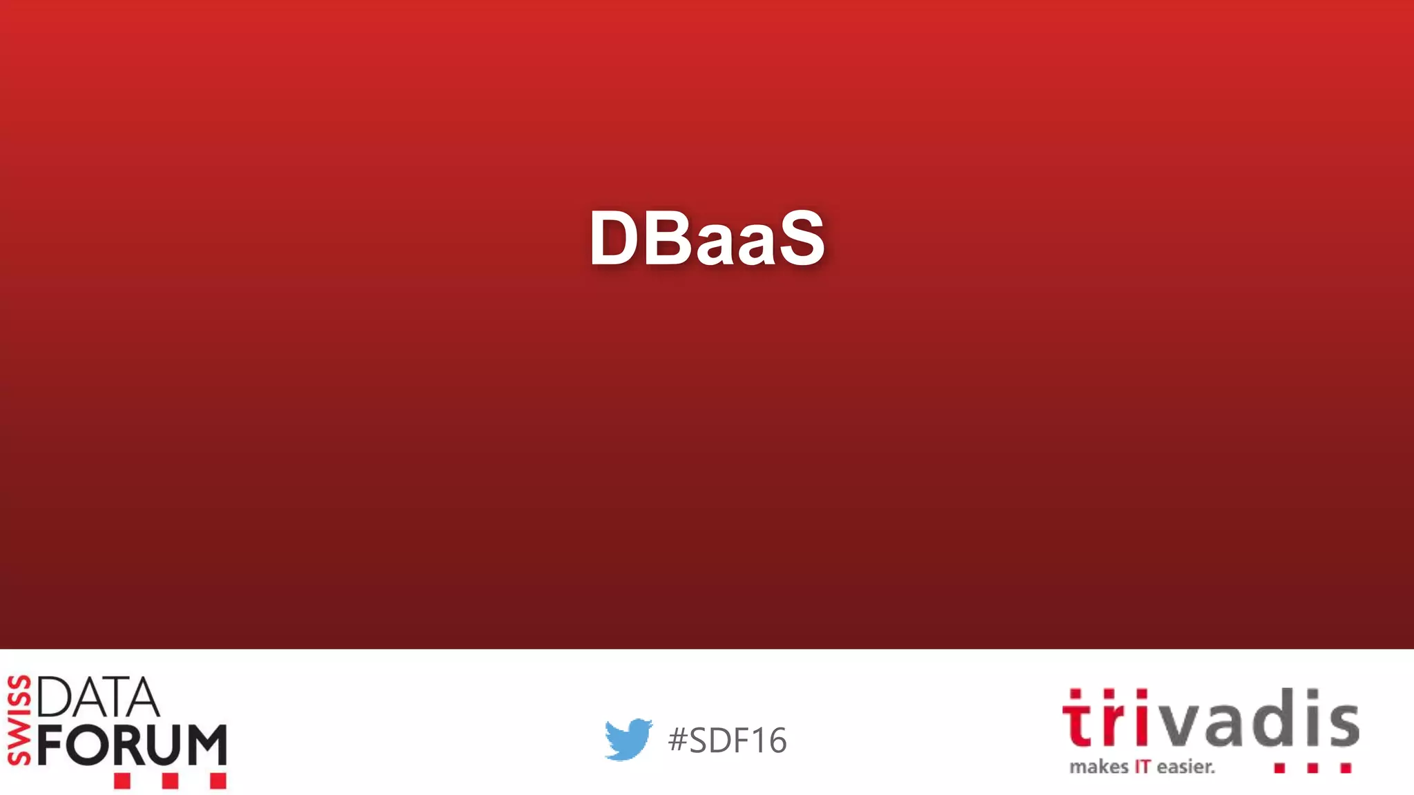 DBaaS
#SDF16
 