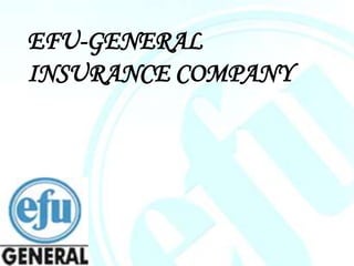 EFU-GENERAL
INSURANCE COMPANY
 