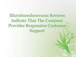 Efurnitureshowroom Reviews Indicate That The Company Provides Responsive Customer Support 