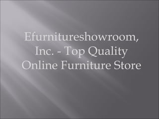 Efurnitureshowroom, Inc. - Top Quality Online Furniture Store 
