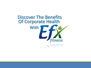 Discover The Benefits
Of Corporate Health
     With
 