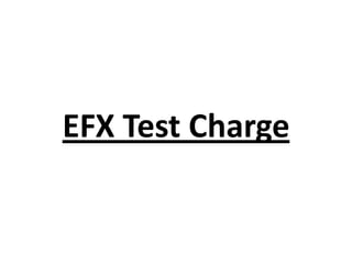 EFX Test Charge
 