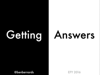 Answers
@benbernards
Getting
EFY 2016
 