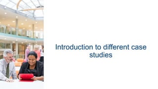 Introduction to different case
studies
 
