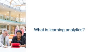 What is learning analytics?
 