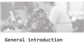 General introduction
 
