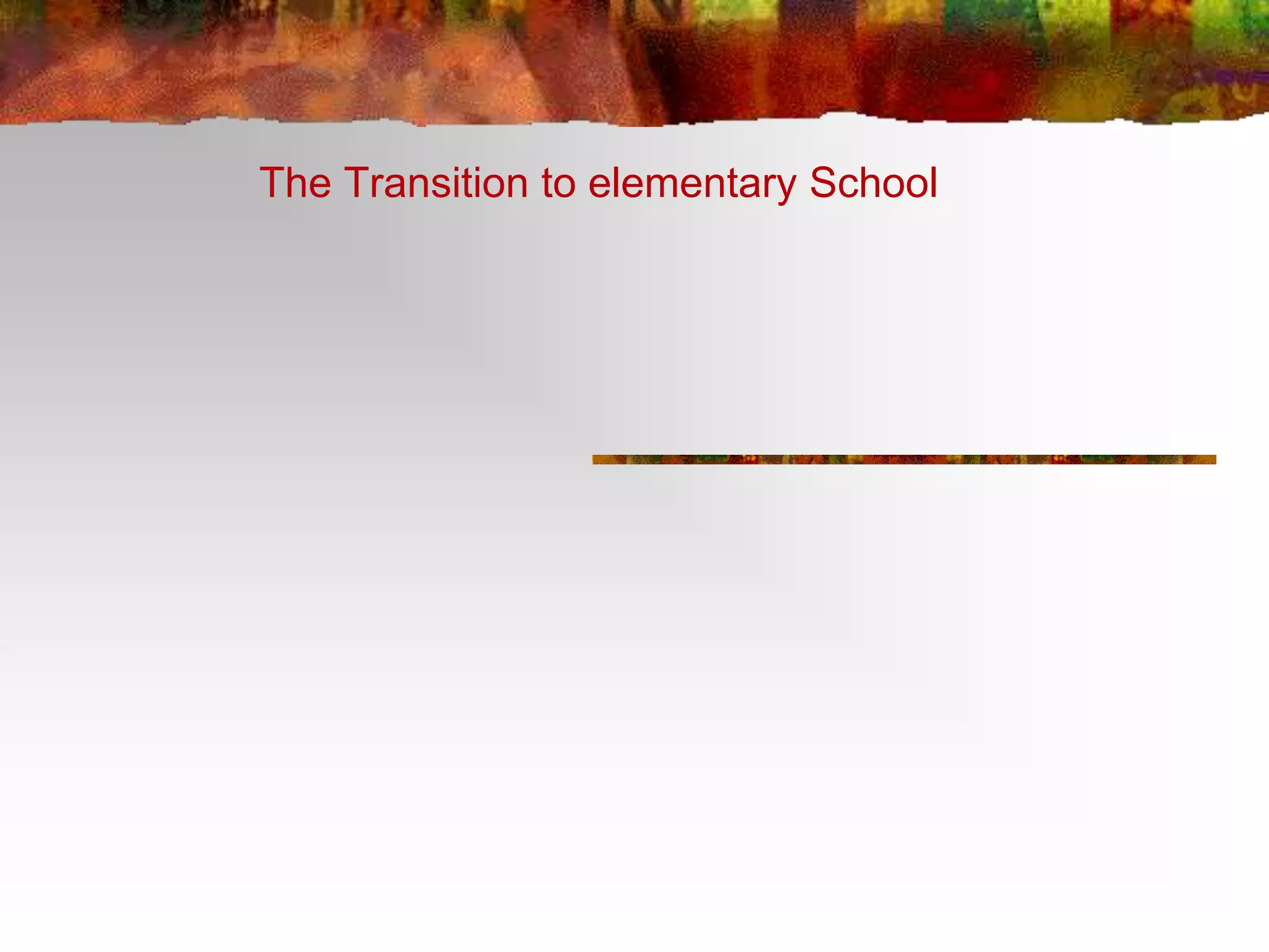 The Transition to elementary School 
