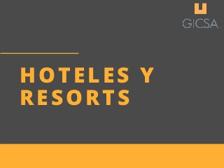 HOTELES Y
RESORTS
 