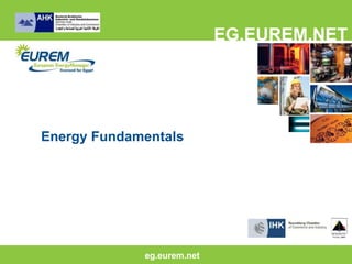 EG.EUREM.NET




Energy Fundamentals




             eg.eurem.net
                eg.eurem.net
 