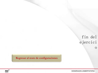 fin del
ejercici
o
Regresar al resto de configuraciones

 