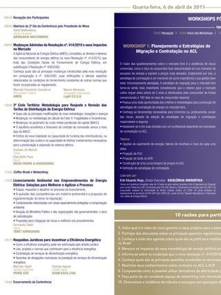 Quarta-feira, 6 de abril de 2011

08h30 Recepção dos Participantes
                                                                                                                                                                       WORKSHOPS PÓ
08h50 Abertura do 2º Dia da Conferência pelo Presidente de Mesa                                                                                                                                           Age
      David Waltenberg
      Sócio Fundador                                                                                                           13h45 Recepção | 14h00 Início dos Workshops | 16
      ADVOCACIA WALTENBERG

09h00 Mudanças Advindas da Resolução nº. 414/2010 e seus Impactos                            WORKSHOP 1: Planejamento e Estratégias de
       no Mercado
       A Agência Nacional de Energia Elétrica (ANEEL) consolidou os direitos e deveres
                                                                                                 Migração e Contratação no ACL
       dos consumidores de energia elétrica na nova Resolução nº. 414/2010, que
       trata das Condições Gerais de Fornecimento de Energia Elétrica, em                 O maior dos questionamentos sobre o mercado livre é a existência de riscos
       substituição à Resolução nº. 456/2000.                                             comerciais, como o risco do consumidor ﬁcar descontratado em um momento de
       Conheça quais são as principais mudanças introduzidas pela nova resolução
                                                                                          escassez de energia e exposto a preços mais elevados. Exatamente por isso, a
       em comparação à nº. 456/2000, suas retiﬁcações e demais aspectos
                                                                                          estratégia de contratação é um momento de suma importância e sua gestão deve
       relacionados às condições de fornecimento constantes de outras normas que
                                                                                          estar minuciosamente planejada. A estratégia de migração para o mercado livre
       foram incorporadas ao regulamento.
                                                                                          torna-se ainda mais importante considerando que o retorno para o mercado
       Marcelo Escalante Gonçalves               Marvin Menezes
       Procurador Federal                        Advogado Especialista                    cativo requer aviso prévio de 5 anos à distribuidora pelo consumidor de fontes
       ANEEL                                     Light S.E.S.A                            convencionais e 180 dias no caso de consumidor especial.
                                                                                          • Possua uma visão aprofundada dos critérios e metodologias para construção de
10h00 3º Ciclo Tarifário: Metodologia para Reajuste e Revisão das
                                                                                          estratégias de contratação de energia no mercado livre.
       Tarifas de Distribuição de Energia Elétrica
                                                                                          • Conheça as ferramentas necessárias para minimizar ou, praticamente, anular
       • Quais são as principais modiﬁcações da nova metodologia, inovações e avanços
       • Mudanças na metodologia de cálculo do Fator X. Fragilidades e incoerências       tais riscos, através da adoção de estratégias de migração e contratação
       • Mudanças no parâmetro do custo médio ponderado de capital (WACC)                 responsáveis e seguras.
       • O equilíbrio econômico e ﬁnanceiro do contrato de concessão versus a nova        • Assessore-se e tire suas dúvidas com um proﬁssional experiente em processos
       taxa do WACC                                                                       de contratação no ACL.
       • Efeitos da nova realidade na capacidade de funding das distribuidoras, na
       determinação dos custos e na capacidade de efetivar investimentos necessários      Tópicos
       para a preservação e expansão do sistema elétrico                                  • Opções de suprimento de energia: fatores de incerteza e risco de cada uma
       Gustavo de Marchi                                                                  delas
       Sócio                                                                              • Projeção de PLD
       Elvis Brito Paes                                                                   • Projeção de tarifa no ACR
       Sócio
       DÉCIO FREIRE & ASSOCIADOS                                                          • Construção de uma curva forward de preços no ACL
                                                                                          • Deﬁnição de estratégias de contratação
11h00 Coffee Break e Networking
                                                                                          Liderado por:
11h30 Licenciamento Ambiental nos Empreendimentos de Energia                              Erik Eduardo Rego, Diretor-Executivo - EXCELÊNCIA ENERGÉTICA
       Elétrica: Soluções para Melhorar e Agilizar o Processo                             Diretor da Excelência Energética, atua há 10 anos no setor elétrico brasileiro. Erik é Engenheiro de Produção
                                                                                          pela Escola Politécnica-USP, Economista pela FEA-USP, Mestre e Doutorando em energia pelo IEE-USP e foi
       • Etapas, requisitos e desaﬁos no processo de licenciamento                        pesquisador visitante na Universidade de Illinois, Estados Unidos, em 2009. Foi ainda professor do
       • A questão das competências em matéria ambiental e a proposta de                  departamento de economia da FEA-USP entre 2005-08, e autor do livro “Aspetos Regulatórios e Financeiros
                                                                                          nos Leilões de Energia Elétrica”.
       regulamentação do tema na legislação
       • Condicionantes relacionadas com áreas especialmente protegidas e compensação
       ambiental
       • Atuação do Ministério Público e das organizações não-governamentais: o risco
       de judicialização                                                                                                                                10 razões para partic
       • Propostas para mitigação de riscos e melhoria nos procedimentos
       Fernando Tabet
       Sócio                                                                             1. Saiba qual é a visão do novo governo e seus projetos para o setor
       TABET ADVOGADOS
                                                                                         2. Participe das discussões sobre os principais aspectos regulatórios
12h15 Respaldos Jurídicos para Incentivar a Eﬁciência Energética                         3. Conheça a visão dos agentes sobre quais são as políticas e medidas
      • Como a eﬁciência energética pode ser estimulada pelo âmbito jurídico             no Brasil
      • Leis, projetos e normas que contribuem para a eﬁciência energética               4. Mensure os impactos da nova metodologia de revisão tarifária pro
      • Contratação de serviços de eﬁcientização energética                              5. Informe-se sobre as mudanças que a nova resolução nº. 414/2010
      • Garantias de obrigações contratuais na prestação de serviços de eﬁcientização
                                                                                         6. Conheça quais são as principais questões envolvidas na renovação
      energética
      Marcelo Sigoli                  Rodrigo Aguiar                                     7. Maximize seus conhecimentos sobre contratos no ACL e ACR
      Diretor Executivo               Diretor Geral                                      8. Compreenda como é possível utilizar derivativos de eletricidade p
      PENSE ECO                       ECOM ESCO LTDA
                                                                                         9. Faça parte de um excelente espaço de networking com renomado
13h00 Encerramento da Conferência                                                        10. Dimensione a incidência de tributos e encargos nas operações do
 