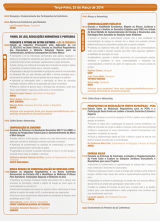 Terça-Feira, 25 de Março de 2014
08h30 Recepção e Credenciamento dos Participantes da Conferência

12h40 Almoço e Networking

08h50 Abertura da Conferência pelo Mediador

14h10 Discuta a Viabilidade Econômica, Mapeie os Riscos Jurídicos e

PAINEL DE LEIS, RESOLUÇÕES NORMATIVAS E PORTARIAS

MESA DE DEBATE

COMERCIALIZADOR VAREJISTA

Luiz Fernando Vianna, Presidente
APINE

PRESENTE E FUTURO DO SETOR ELÉTRICO - LEI 12.783/2013

os Impactos Provocados pela Aplicação da Lei
12.783/2013 no Setor Elétrico, Discuta os Desaﬁos Regulatórios
das Concessões e Obtenha Soluções Viáveis para as
Controvérsias Jurídicas Consequentes do Novo Marco

PAINEL DE OPINIÕES

09h00 Estude

• Acompanhe a lei da intervenção administrativa pela agência reguladora e
adeque-se às exigências regulatórias para garantir segurança jurídica através do
cumprimento das normas contratuais, regulamentares e legais pertinentes
• Avalie o timing e os critérios da renovação das concessões de energia e explore
os benefícios e impactos trazidos para o mercado energético
• Diagnostique a alocação da capacidade de geração das usinas às concessionárias
de distribuição SIN, por cotas deﬁnidas pela ANEEL e formule estratégias para o
cumprimento do contrato de cotas de garantia física de energia e de potência
• Aprofunde as informações sobre a indenização de ativos de concessão
renovadas e estudo o critério de compensação para estas companhias
• Revise os critérios do governo para a renovação das concessões, avalie seus
riscos, oportunidades e segurança jurídica para os concessionários

Mauricio Lopes Tavares, Especialista em Regulação
ANEEL
Victor Gomes, Gerente Jurídico
MPX ENERGIA
Mariana Amim, Assessora das Áreas Jurídica e Regulatória
ANACE
Antecipe suas perguntas! Envie para dayane.berton@informa.com e
participe ativamente da discussão proposta.
10h30 Coffee Break e Networking

COMPENSAÇÃO DE CONSUMO

11h00 Examine os Entraves na Resolução Normativa 482/12 da ANEEL e

Analise as Perspectivas Futuras para o Desenvolvimento da Micro
e Mini Geração

• Analise a Micro e a Mini geração e obtenha uma visão diferenciada e avançada
sobre este mercado de distribuição, evitando imprevistos contratuais
• Aprofunde os conhecimentos na resolução de compensação de energia e
garanta cobranças justas e diminuição de gastos
• Diagnostique os entraves na geração distribuída na micro e na mini geração e
conquiste novos meios de relações e cobranças

Guilherme Amintas Pazinato da Silva, Gerente do Departamento de Direito
Ambiental
ITAIPÚ BINACIONAL

NOVAS REGRAS DE COMERCIALIZAÇÃO NO MERCADO LIVRE

11h50 Explore os Impactos Regulatórios e os Novos Controles

Decorrentes da Portaria 455 e Identiﬁque as Melhores Práticas
Para Estruturar Transações Seguras e Rentáveis no ACL

• Identiﬁque as principais mudanças trazidas pela portaria 455 e adeque seus
processos de contratação, controle e registro de energia às novas regras de
comercialização no mercado livre
• Desenvolva estratégias para superar os aspectos críticos relacionados às novas
práticas de registro da energia no ACL e previna perdas nas negociações
• Discuta os novos procedimentos relacionados aos excedentes de energia e evite
penalidades junto à CCEE

Fabio Barreta, Diretor Técnico e Regulatório
COWAT COMERCIALIZADORA DE ENERGIA
Cristopher Alexandre Vlavianos, Presidente
COMERC

Econômicos e Analise as Garantias Exigidas pela CCEE em virtude
do Novo Modelo de Comercialização de Energia e Desenvolva uma
Estratégia Bem Sucedida de Atuação neste Ambiente
• Examine os desaﬁos e oportunidades surgidas com a nova modalidade de
comercialização de energia no mercado livre e debata seus possíveis entraves
práticos tanto para os consumidores quanto para os agentes varejistas
• Esclareça as exigências feitas pela CCEE para atuação das comercializadoras
neste novo modelo e estruture soluções para obter maior segurança, agilidade e
rentabilidade nas operações de varejo
• Inadimplência, garantias e desaﬁos operacionais da comercialização varejista:
identiﬁque e quantiﬁque os riscos, responsabilidades e obrigações dos
comercializadores e determine seu plano de negócios para o mercado varejista de
energia

Raphael Gomes, Advogado
CCEE
João Carlos Mello, Presidente
THYMOS ENERGIA
Victor Kodja, Presidente
BBCE
Antecipe suas perguntas! Envie para dayane.berton@informa.com e
participe ativamente da discussão proposta.
15h40 Coffee Break e Networking

PERSPECTIVAS DE REGULAÇÃO DE FONTES ESPECÍFICAS - PCHs

16h30 Debata Sobre as Mudanças Regulatórias para as PCHs e a

Participação Desta Fonte em Leilões e Garanta Contratos Estáveis e
Seguros

• Analise a mudança na norma de regulação de PCHs e viabilize maior agilidade na
geração de contratos
• Examine as regras para a participação de pequenas centrais hidrelétricas nos
leilões de concessão de energia e viabilize o processo jurídico para essa participação
• Reduza a insegurança em novos investimentos e obtenha ﬁnanciamentos mais
acessíveis e competição de mercado
• Discuta a regulamentação vigente de PCHs e viabilize a junção de mais de uma
fonte de energia renovável para a comercialização

Rui Guilherme Altieri Silva, Superintendente de Regulação e Serviços de Geração
ANEEL

ENERGIA SOLAR

17h10 Examine os Entraves de Contratos, Licitações e Regulamentações

da Fonte Solar e Explore as Soluções Jurídicas Executáveis e
Resolutivas para seus Projetos
• Aprofunde os conhecimentos na regulamentação da energia solar e reduza os
riscos comerciais e ﬁnanceiros em seus projetos
• Revise as regras para compra e venda de energia solar somada a outras fontes de
energia e obtenha maior clareza das normas e regulamentações especíﬁcas desta
fonte
• Diagnostique os entraves na participação da energia solar nos próximos leilões e
discuta formas de ampliar esta participação e desenvolver a fonte
• Analise os modelos de formação de preço para a energia solar e os desaﬁos
jurídicos para o seu desenvolvimento e realize prognósticos mais conﬁáveis para
seus investimentos nesta fonte

Leonardo Calabró, Vice Presidente Executivo
COGEN
18h00 Encerramento do Primeiro dia da Conferência

 