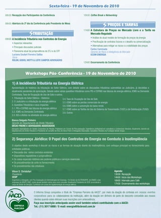 Sexta-feira - 19 de Novembro de 2010

08h30 Recepção dos Participantes da Conferência                                                       10h30 Coffee Break e Networking


08h50 Abertura do 2º dia da Conferência pelo Presidente de Mesa
                                                                                                                                      PREÇOS E TARIFAS
                                                                                                      11h00 A Estrutura de Preços no Mercado Livre e a Tarifa no
                                  TRIBUTAÇÃO                                                                   Mercado Regulado
                                                                                                               • Análise do atual modelo de formação de preços da energia
09h00 A Incidência Tributária nos Contratos de Energia
                                                                                                               • Preciﬁcação de contratos futuros e o desaﬁo na comercialização
      • Aspectos relevantes
                                                                                                               • Alternativas para mitigar os riscos e a volatilidade dos preços
      • Principais discussões judiciais
                                                                                                               Carlos Caminada
      • Panorama atual da jurisprudência do STJ e do STF                                                       Gerente de Risco e Inteligência de Mercado
      Luciana Goulart Ferreira Saliba                                                                          ECOM ENERGIA
      Sócia
      ROLIM, GODOI, VIOTTI & LEITE CAMPOS ADVOGADOS
                                                                                                      12h00 Encerramento da Conferência



                        Workshops Pós- Conferência - 19 de Novembro de 2010

      1) A Incidência Tributária na Energia Elétrica
      Apresentação do histórico da tributação do Setor Elétrico, com debate sobre as discussões tributárias submetidas ao Judiciário, já decididas e
      atualmente pendentes de apreciação. Debate sobre várias questões tributárias como PIS e COFINS nas faturas de energia elétrica, ICMS na Demanda
      Contratada, Taxa de Ocupação de Uso de Solo e outros.
      1. Tributação do Setor Elétrico - Histórico          3.4. Taxa de Ocupação de Uso de Solo
      2. O Judiciário e a tributação da energia elétrica   3.5. ICMS sobre as perdas comerciais de energia
      3. Questões Tributárias e seus impactos              3.6. ICMS sobre a subvenção do baixa renda
      3.1. PIS e COFINS nas faturas de energia elétrica    3.7. ICMS sobre as Tarifas de Uso do Sistema de Transmissão (TUST) e de Distribuição (TUSD)
      3.2. ICMS na Demanda Contratada                      3.8. Outros
      3.3. ISS e efeitos na atividade de energia elétrica

      Bianca Delgado Pinheiro
      Gerente do Departamento de Direito Tributário
      DÉCIO FREIRE E ADVOGADOS ASSOCIADOS
      Advogada especializada em Gestão Corporativa de Tributos. Professora em Cursos de Pós-graduação. Experiência proﬁssional em consultoria e contencioso tributário. Atualmente, Gerente do
      Departamento de Direito Tributário e Presidente do Conselho de Ética de Décio Freire e Advogados Associados. Consultora Tributária da Fundação Getulio Vargas.



      2) Segurança Júridica: O Papel dos Contratos de Energia no Combate à Inadimplência
      O objetivo deste workshop é discutir os riscos e as formas de atuação diante da inadimplência, com enfoque principal no fornecimento para
      entidades públicas.
      • Discussão dos vários contratos existentes
      • Dispositivos regulatórios e jurisprudência
      • Os casos especiais relativos aos poderes públicos e serviços essenciais
      • Os procedimentos de corte no fornecimento.
      • Os procedimentos não ortodoxos

      Vilson D. Christofari                                                                                                                    Agenda:
      Presidente                                                                                                                               13h30 Recepção
      CESP                                                                                                                                     14h00 Início dos Workshops
      Engenheiro e Advogado, com Pós-Graduação em Administração de Empresas. Foi Diretor da ELETRONORTE, do DNAEE e das                        16h00 Intervalo para Café
      empresas do GRUPO CNEC, tendo atuado também vários anos como consultor. Atualmente Presidente da CESP, acumulando o
      cargo de Diretor de Geração. É professor em cursos de regulamentação de energia elétrica.                                                17h30 Encerramento dos workshops


                                   O Informa Group conquistou o título de “Empresa Parceira da AACD”, por meio da doação de cortesias em nossos eventos
                                   corporativos para os colaboradores da instituição, além da doação em dinheiro de parte do desconto concedido aos nossos
                                   clientes quando estes efetuam suas inscrições com antecedência.
                                   Faça sua inscrição antecipada assim você também estará contribuindo com a AACD:
                                   Tel.: (11) 3017 6888 / E-mail: energia@ibcbrasil.com.br
 