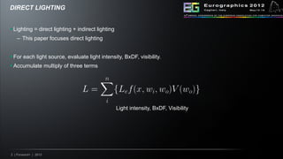 2 | Forward+ | 2012
DIRECT LIGHTING
§ Lighting = direct lighting + indirect lighting
–  This paper focuses direct lightin...