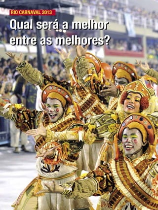 RIO CARNAVAL 2013

Qual será a melhor
entre as melhores?

20 ENSAIO GERAL

 