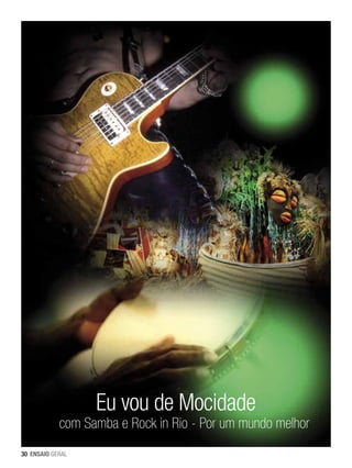 Eu vou de Mocidade

com Samba e Rock in Rio - Por um mundo melhor
30 ENSAIO GERAL

 