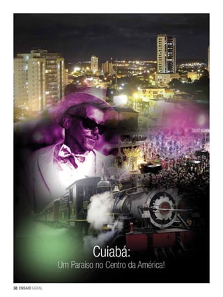 Cuiabá:

Um Paraíso no Centro da América!
38 ENSAIO GERAL

 