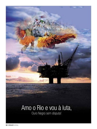 Amo o Rio e vou à luta,
Ouro Negro sem disputa!

42 ENSAIO GERAL

 