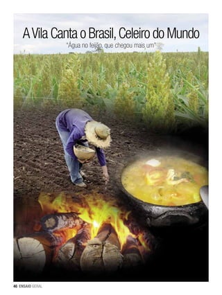 A Vila Canta o Brasil, Celeiro do Mundo
“Água no feijão, que chegou mais um”

46 ENSAIO GERAL

 