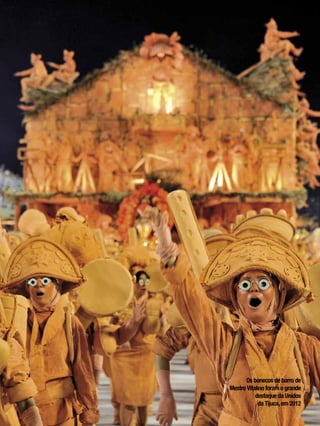 Os bonecos de barro de
Mestre Vitalino foram o grande
destaque da Unidos
da Tijuca, em 2012
ENSAIO GERAL 65

 