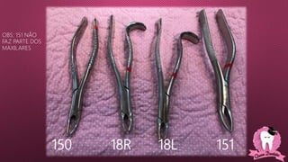 150 18R 18L 151
OBS: 151 NÃO
FAZ PARTE DOS
MAXILARES
 