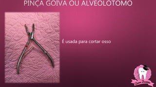 É usada para cortar osso
 