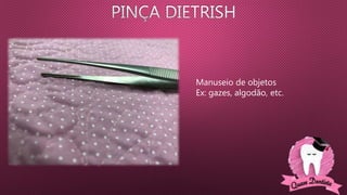 Manuseio de objetos
Ex: gazes, algodão, etc.
 