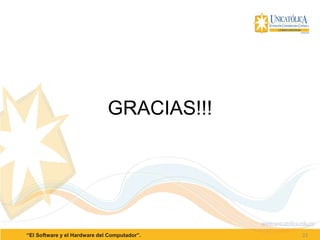 23“El Software y el Hardware del Computador”.
GRACIAS!!!
 