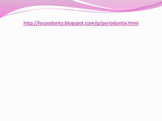 http://locoodonto.blogspot.com/p/periodontia.html
 