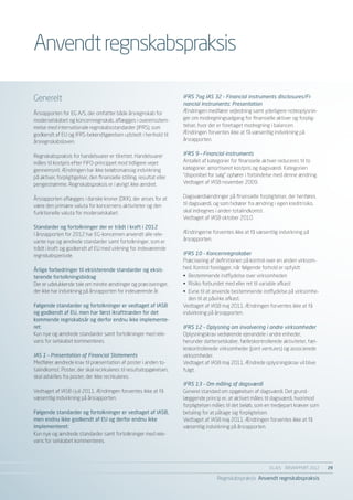 Anvendt regnskabspraksis

Generelt                                                                IFRS 7og IAS 32 – Financial instruments disclosures/Fi-
                                                                        nancial Instruments: Presentation
Årsrapporten for EG A/S, der omfatter både årsregnskab for              Ændringen medfører vejledning samt yderligere noteoplysnin-
moderselskabet og koncernregnskab, aflægges i overensstem-              ger om modregningsadgang for finansielle aktiver og forplig-
melse med internationale regnskabsstandarder (IFRS), som                telser, hvor der er foretaget modregning i balancen.
godkendt af EU og IFRS-bekendtgørelsen udstedt i henhold til            Ændringen forventes ikke at få væsentlig indvirkning på
årsregnskabsloven.                                                      årsrapporten.


Regnskabspraksis for handelsvarer er tilrettet. Handelsvarer            IFRS 9 – Financial instruments
måles til kostpris efter FIFO-princippet mod tidligere vejet            Antallet af kategorier for finansielle aktiver reduceres til to
gennemsnit. Ændringen har ikke beløbsmæssig indvirkning                 kategorier: amortiseret kostpris og dagsværdi. Kategorien
på aktiver, forpligtigelser, den finansielle stilling, resultat eller   ”disponibel for salg” ophører i forbindelse med denne ændring.
pengestrømme. Regnskabspraksis er i øvrigt ikke ændret.                 Vedtaget af IASB november 2009.


Årsrapporten aflægges i danske kroner (DKK), der anses for at           Dagsværdiændringer på finansielle forpligtelser, der henføres
være den primære valuta for koncernens aktiviteter og den               til dagsværdi, og som hidrører fra ændring i egen kreditrisiko,
funktionelle valuta for moderselskabet.                                 skal indregnes i anden totalindkomst.
                                                                        Vedtaget af IASB oktober 2010.
Standarder og fortolkninger der er trådt i kraft i 2012
I årsrapporten for 2012 har EG-koncernen anvendt alle rele-             Ændringerne forventes ikke at få væsentlig indvirkning på
vante nye og ændrede standarder samt fortolkninger, som er              årsrapporten.
trådt i kraft og godkendt af EU med virkning for indeværende
regnskabsperiode.                                                       IFRS 10 – Koncernregnskaber
                                                                        Præcisering af definitionen på kontrol over en anden virksom-
Årlige forbedringer til eksisterende standarder og eksis-               hed. Kontrol foreligger, når følgende forhold er opfyldt:
terende fortolkningsbidrag                                              •	 Bestemmende indflydelse over virksomheden
Der er udelukkende tale om mindre ændringer og præciseringer,           •	 Risiko forbundet med eller ret til variable afkast
der ikke har indvirkning på årsrapporten for indeværende år.            •	 Evne til at anvende bestemmende indflydelse på virksomhe-
                                                                           den til at påvirke afkast.
Følgende standarder og fortolkninger er vedtaget af IASB                Vedtaget af IASB maj 2011. Ændringen forventes ikke at få
og godkendt af EU, men har først ikrafttræden for det                   indvirkning på årsrapporten.
kommende regnskabsår og derfor endnu ikke implemente-
ret:                                                                    IFRS 12 – Oplysning om involvering i andre virksomheder
Kun nye og ændrede standarder samt fortolkninger med rele-              Oplysningskrav vedrørende ejerandele i andre enheder,
vans for selskabet kommenteres.                                         herunder datterselskaber, fælleskontrollerede aktiviteter, fæl-
                                                                        leskontrollerede virksomheder (joint ventures) og associerede
IAS 1 – Presentation of Financial Statements                            virksomheder.
Medfører ændrede krav til præsentation af poster i anden to-            Vedtaget af IASB maj 2011. Ændrede oplysningskrav vil blive
talindkomst. Poster, der skal recirkuleres til resultatopgørelsen,      fulgt.
skal adskilles fra poster, der ikke recirkuleres.
                                                                        IFRS 13 – Om måling af dagsværdi
Vedtaget af IASB i juli 2011. Ændringen forventes ikke at få            Generel standard om opgørelsen af dagsværdi. Det grund-
væsentlig indvirkning på årsrapporten.                                  læggende princip er, at aktivet måles til dagsværdi, hvorimod
                                                                        forpligtelsen måles til det beløb, som en tredjepart kræver som
Følgende standarder og fortolkninger er vedtaget af IASB,               betaling for at påtage sig forpligtelsen.
men endnu ikke godkendt af EU og derfor endnu ikke                      Vedtaget af IASB maj 2011. Ændringen forventes ikke at få
implementeret:                                                          væsentlig indvirkning på årsrapporten.
Kun nye og ændrede standarder samt fortolkninger med rele-
vans for selskabet kommenteres.




                                                                                                                 EG A/S ÅRSRAPPORT 2012	   29

                                                                                        Regnskabspraksis Anvendt regnskabspraksis
 