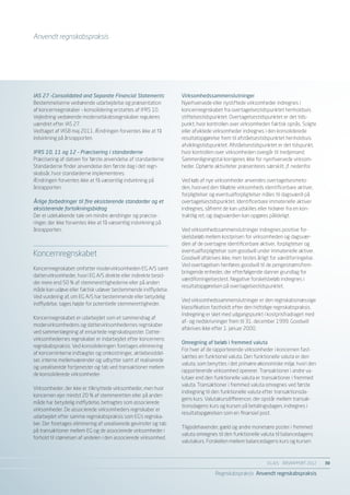Anvendt regnskabspraksis




IAS 27 –Consolidated and Separate Financial Statements            Virksomhedssammenslutninger
Bestemmelserne vedrørende udarbejdelse og præsentation            Nyerhvervede eller nystiftede virksomheder indregnes i
af koncernregnskaber – konsolidering erstattes af IFRS 10.        koncernregnskabet fra overtagelsestidspunktet henholdsvis
Vejledning vedrørende moderselskabsregnskaber reguleres           stiftelsestidspunktet. Overtagelsestidspunktet er det tids-
uændret efter IAS 27.                                             punkt, hvor kontrollen over virksomheden faktisk opnås. Solgte
Vedtaget af IASB maj 2011. Ændringen forventes ikke at få         eller afviklede virksomheder indregnes i den konsoliderede
indvirkning på årsrapporten.                                      resultatopgørelse frem til afståelsestidspunktet henholdsvis
                                                                  afviklingstidspunktet. Afståelsestidspunktet er det tidspunkt,
IFRS 10, 11 og 12 – Præcisering i standarderne                    hvor kontrollen over virksomheden overgår til tredjemand.
Præcisering af datoen for første anvendelse af standarderne:      Sammenligningstal korrigeres ikke for nyerhvervede virksom-
Standarderne finder anvendelse den første dag i det regn-         heder. Ophørte aktiviteter præsenteres særskilt, jf. nedenfor.
skabsår, hvor standarderne implementeres.
Ændringen forventes ikke at få væsentlig indvirkning på           Ved køb af nye virksomheder anvendes overtagelsesmeto-
årsrapporten.                                                     den, hvorved den tilkøbte virksomheds identificerbare aktiver,
                                                                  forpligtelser og eventualforpligtelser måles til dagsværdi på
Årlige forbedringer til fire eksisterende standarder og et        overtagelsestidspunktet. Identificerbare immaterielle aktiver
eksisterende fortolkningsbidrag                                   indregnes, såfremt de kan udskilles eller hidrører fra en kon-
Der er udelukkende tale om mindre ændringer og præcise-           traktlig ret, og dagsværdien kan opgøres pålideligt.
ringer, der ikke forventes ikke at få væsentlig indvirkning på
årsrapporten.                                                     Ved virksomhedssammenslutninger indregnes positive for-
                                                                  skelsbeløb mellem kostprisen for virksomheden og dagsvær-
                                                                  dien af de overtagne identificerbare aktiver, forpligtelser og
                                                                  eventualforpligtelser som goodwill under immaterielle aktiver.
Koncernregnskabet                                                 Goodwill afskrives ikke, men testes årligt for værdiforringelse.
                                                                  Ved overtagelsen henføres goodwill til de pengestrømsfrem-
Koncernregnskabet omfatter modervirksomheden EG A/S samt
                                                                  bringende enheder, der efterfølgende danner grundlag for
dattervirksomheder, hvori EG A/S direkte eller indirekte besid-
                                                                  værdiforringelsestest. Negative forskelsbeløb indregnes i
der mere end 50 % af stemmerettighederne eller på anden
                                                                  resultatopgørelsen på overtagelsestidspunktet.
måde kan udøve eller faktisk udøver bestemmende indflydelse.
Ved vurdering af, om EG A/S har bestemmende eller betydelig
                                                                  Ved virksomhedssammenslutninger er den regnskabsmæssige
indflydelse, tages højde for potentielle stemmerettigheder.
                                                                  klassifikation fastholdt efter den hidtidige regnskabspraksis.
                                                                  Indregning er sket med udgangspunkt i kostprisfradraget med
Koncernregnskabet er udarbejdet som et sammendrag af
                                                                  af- og nedskrivninger frem til 31. december 1999. Goodwill
modervirksomhedens og dattervirksomhedernes regnskaber
                                                                  afskrives ikke efter 1. januar 2000.
ved sammenlægning af ensartede regnskabsposter. Datter-
virksomhedernes regnskaber er indarbejdet efter koncernens
                                                                  Omregning af beløb i fremmed valuta
regnskabspraksis. Ved konsolideringen foretages eliminering
                                                                  For hver af de rapporterende virksomheder i koncernen fast-
af koncerninterne indtægter og omkostninger, aktiebesiddel-
                                                                  sættes en funktionel valuta. Den funktionelle valuta er den
ser, interne mellemværender og udbytter samt af realiserede
                                                                  valuta, som benyttes i det primære økonomiske miljø, hvori den
og urealiserede fortjenester og tab ved transaktioner mellem
                                                                  rapporterende virksomhed opererer. Transaktioner i andre va-
de konsoliderede virksomheder.
                                                                  lutaer end den funktionelle valuta er transaktioner i fremmed
                                                                  valuta. Transaktioner i fremmed valuta omregnes ved første
Virksomheder, der ikke er tilknyttede virksomheder, men hvor
                                                                  indregning til den funktionelle valuta efter transaktionsda-
koncernen ejer mindst 20 % af stemmeretten eller på anden
                                                                  gens kurs. Valutakursdifferencer, der opstår mellem transak-
måde har betydelig indflydelse, betragtes som associerede
                                                                  tionsdagens kurs og kursen på betalingsdagen, indregnes i
virksomheder. De associerede virksomheders regnskaber er
                                                                  resultatopgørelsen som en finansiel post.
udarbejdet efter samme regnskabspraksis som EG’s regnska-
ber. Der foretages eliminering af urealiserede gevinster og tab
                                                                  Tilgodehavender, gæld og andre monetære poster i fremmed
på transaktioner mellem EG og de associerede virksomheder i
                                                                  valuta omregnes til den funktionelle valuta til balancedagens
forhold til størrelsen af andelen i den associerede virksomhed.
                                                                  valutakurs. Forskellen mellem balancedagens kurs og kursen



                                                                                                           EG A/S ÅRSRAPPORT 2012	   30

                                                                                  Regnskabspraksis Anvendt regnskabspraksis
 