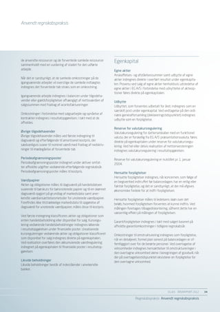 Anvendt regnskabspraksis




de anvendte ressourcer og de forventede samlede ressourcer         Egenkapital
sammenholdt med en vurdering af stadet for det udførte
arbejde.                                                           Egne aktier
                                                                   Anskaffelses- og afståelsessummer samt udbytte af egne
Når det er sandsynligt, at de samlede omkostninger på de           aktier indregnes direkte i overført resultat under egenkapita-
igangværende arbejder vil overstige de samlede indtægter,          len. Provenu ved salg af egne aktier henholdsvis udstedelse af
indregnes det forventede tab straks som en omkostning.             egne aktier i EG A/S i forbindelse med udnyttelse af aktieop-
                                                                   tioner føres direkte på egenkapitalen.
Igangværende arbejde indregnes i balancen under tilgodeha-
vender eller gældsforpligtelser afhængigt af nettoværdien af       Udbytte
salgssummen med fradrag af acontofaktureringer.                    Udbyttet, som forventes udbetalt for året, indregnes som en
                                                                   særskilt post under egenkapital. Ved vedtagelse på den ordi-
Omkostninger i forbindelse med salgsarbejde og opnåelse af         nære generalforsamling (deklareringstidspunktet) indregnes
kontrakter indregnes i resultatopgørelsen, i takt med at de        udbytte som en forpligtelse.
afholdes.
                                                                   Reserve for valutakursregulering
Øvrige tilgodehavender                                             Valutakursregulering for datterselskaber med en funktionel
Øvrige tilgodehavender måles ved første indregning til             valuta, der er forskellig fra EG A/S’ præsentationsvaluta, føres
dagsværdi og efterfølgende til amortiseret kostpris, der           direkte på egenkapitalen under reserve for valutakursregu-
sædvanligvis svarer til nominel værdi med fradrag af nedskriv-     lering. Ved hel eller delvis realisation af nettoinvesteringen
ninger til imødegåelse af forventede tab                           indregnes valutakursregulering i resultatopgørelsen.

Periodeafgrænsningsposter                                          Reserve for valutakursregulering er nulstillet pr. 1. januar
Periodeafgrænsningsposter indregnet under aktiver omfat-           2004.
ter afholdte udgifter vedrørende efterfølgende regnskabsår.
Periodeafgrænsningsposter måles til kostpris.                      Hensatte forpligtelser
                                                                   Hensatte forpligtelser indregnes, når koncernen, som følge af
Værdipapirer                                                       en begivenhed indtruffet før balancedagen, har en retlig eller
Aktier og obligationer måles til dagsværdi på handelsdatoen        faktisk forpligtelse, og det er sandsynligt, at der må afgives
svarende til børskurs for børsnoterede papirer og til en skønnet   økonomiske fordele for at indfri forpligtelsen.
dagsværdi opgjort på grundlag af markedsdata samt aner-
kendte værdiansættelsesmetoder for unoterede værdipapirer.         Hensatte forpligtelser måles til ledelsens skøn over det
Forefindes ikke tilstrækkelige markedsdata til opgørelse af        beløb, hvormed forpligtelsen forventes at kunne indfris. Ved
dagsværdi for unoterede værdipapirer, måles disse til kostpris.    målingen foretages tilbagediskontering, såfremt dette har en
                                                                   væsentlig effekt på målingen af forpligtelsen.
Ved første indregning klassificeres aktier og obligationer som
enten handelsbeholdning eller disponibel for salg. Kursregu-       Garantiforpligtelser indregnes i takt med salget baseret på
lering vedrørende handelsbeholdninger indregnes løbende            afholdte garantiomkostninger i tidligere regnskabsår.
i resultatopgørelsen under finansielle poster. Urealiserede
kursreguleringer vedrørende aktier og obligationer klassificeret   Omkostninger til omstrukturering indregnes som forpligtelse,
som disponibel for salg indregnes direkte på egenkapitalen.        når en detaljeret, formel plan senest på balancedagen er of-
Ved realisation overføres den akkumulerede værdiregulering         fentliggjort over for de berørte personer. Ved overtagelse af
indregnet på egenkapitalen til finansielle poster i resultatop-    virksomheder indregnes hensættelser til omstruktureringer i
gørelsen.                                                          den overtagne virksomhed alene i beregningen af goodwill, når
                                                                   der på overtagelsestidspunktet eksisterer en forpligtelse for
Likvide beholdninger                                               den overtagne virksomhed.
Likvide beholdninger består af indeståender i anerkendte
banker.




                                                                                                             EG A/S ÅRSRAPPORT 2012	   34

                                                                                   Regnskabspraksis Anvendt regnskabspraksis
 