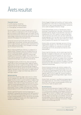 Årets resultat

Finansielle forhold                                                 Division Bygge & Anlæg med hovedfokus på Trælast og Byg
•	 12,9 % stigning i omsætning                                      & Installation har i 2012 haft en omsætning på 320,6 mio. kr.
•	 10,4 % stigning i indtjening (EBITA)                             (228,3 mio. kr.) og en omsætningsvækst fra 2011 på 40,4 %,
•	 7,4 % stigning i normaliseret EBITA                              som er skabt via opkøbet af NaviCom i Norge.

Koncernen nåede i 2012 en samlet omsætning på 1.501,5               Division Retail & Medie, som bl.a. er Skandinaviens største
mio. kr., hvilket er en stigning på 12,9 %. Omsætningsstignin-      leverandør af værdiskabende it-løsninger til detailhandlen og
gen er et resultat af såvel organisk vækst som opkøb. På trods      Danmarks førende udbyder af specialiserede it-løsninger til
af at visse af de brancher, EG henvender sig til, også i 2012 har   mediebranchen, har i 2012 oplevet en meget kraftig vækst
været præget af økonomisk afmatning og dermed afsmittende           inden for Dynamics AX til retail, mens det mere traditionelle
reduceret efterspørgsel efter løsninger fra EG.                     produktsalg også i 2012 har været ramt af den økonomiske af-
                                                                    matning. Omsætningen i 2012 har været 194,4 mio. kr. (201,5
Gennem de senere år har EG haft større fokus på salg af             mio. kr.), svarende til et fald på 3,5 % i forhold til 2011.
cloudløsninger, serviceaftaler, software og konsulentydelser
frem for salg af hardware, og det har været medvirkende til en      Division Utility, som leverer it-løsninger og service til forsy-
fortsat stigende bruttomargin. I 2012 andrager bruttomargi-         ningsselskaber i Norden, har i 2012 haft en omsætning på
nen 77,1 % mod 74,3 % i 2011.                                       132,5 mio. kr. (138,8 mio. kr.), svarende til et mindre fald i
                                                                    omsætningen på -4,5 %, som primært kan tilskrives intern
Med en indtjening (EBITA) på 120,8 mio. kr. opnåede EG sit          reklassifikation.
bedste resultat i selskabets mere end 30-årige historie, og
EG fik en indtjeningsmæssig fremgang på 10,4 % i forhold            Division SaaS & Infrastruktur, der bl.a. leverer egne branche-
til 2011. Normaliseret EBITA, reguleret for omkostninger            løsninger til udvalgte kundegrupper samt SaaS-løsninger og
til opkøb og restrukturering, andrager i 2012 140,6 mio. kr.        driftsservice til EG-koncernens kunder, har i 2012 haft en
(131,1 mio. kr.), svarende til en vækst på 7,4 %. Under de givne    omsætning på 322,5 mio. kr. (319,6 mio. kr.) og en omsæt-
markedsforhold betragtes resultat som tilfredsstillende.            ningsvækst fra 2011 på 0,9 %, som dækker over en betydelig
                                                                    omsætningsvækst inden for cloudløsninger samt tilvækst i
Fremgangen fra 2011 til 2012 er bl.a. sikret ved organisk           infrastrukturløsninger, som er kommet via opkøbet af thy:data.
vækst inden for flere forretningsområder. Opkøb har også bi-        Derimod har der været tilbagegang i omsætningen inden for
draget positivt, men der er også forretningsområder, hvor den       traditionelt hardwaresalg.
økonomiske afmatning og investeringsmæssige tilbagehol-
denhed hos EG’s kunder har påvirket omsætning og indtjening         Division Enterprise Solutions, der omfatter områderne Per-
negativt. Derudover har EG’s fokus på kun at sælge hardware         formance Management, CR, SAP og Application Service, har
til kunder, til hvem vi sælger brancheløsninger, påvirket om-       i 2012 haft en omsætning på 84,5 mio. kr. (68,1 mio. kr.) og
sætningen negativt.                                                 en omsætningsvækst fra 2011 på 24,1 %, som er skabt via
                                                                    organisk vækst. Fra 2013 indgår SAP i Division Produktion
Nettoomsætning                                                      & Logistik, og de øvrige forretningsområder indgår i Division
EG-koncernens omsætning udgør 1.501,5 mio. kr. (1.330,4             SaaS & Infrastruktur.
mio. kr.), svarende til en vækst på 12,9 %. Omsætningsfrem-
gangen fra 2011 til 2012 er positivt påvirket af opkøb af Navi-     Division Public, som leverer it- og effektiviseringsløsninger til
Com samt af, at thy:data indgår med 12 måneder i 2012 mod           stat og kommuner, har i 2012 haft en omsætning på 101,0
3 måneder i 2011. Inden for salg af hardware har der i 2012         mio. kr. (87,7 mio. kr.) og en omsætningsvækst fra 2011 på
været en omsætningsnedgang på mere end 25 % i forhold til           15,2 %, som er skabt via organisk vækst.
2011. Det skyldes EG’s bevidste valg om kun at have fokus
på de kunder, til hvem vi sælger brancheløsninger. Eksklusive       Bruttofortjeneste
hardwaresalg har EG haft en omsætningsfremgang på 19,2%.            Koncernens bruttofortjeneste er forøget fra 988,7 mio. kr. i
                                                                    2011 til 1.157,3 mio. kr. i 2012, svarende til en stigning på
Division Logistik & Produktion med brancheløsninger til             17,1 %. Den positive udvikling i bruttomarginen i procent af
produktions- og logistikkunder baseret på AX, NAV og ASPECT         omsætningen er fortsat fra tidligere år, og bruttomarginen
4 har i 2012 haft en omsætning på 391,3 mio. kr. (314,0 mio.        andrager 77,1 % i 2012 mod 74,3 % i 2011. Koncernens større
kr.) og en omsætningsvækst fra 2011 på 25,6 %, som primært          fokus på salg af cloud-løsninger, serviceaftaler, software og
er skabt via opkøbet af thy:data, som i 2012 indgår med 12          konsulentydelser frem for salg af hardware har været med-
måneder mod 3 måneder i 2011.                                       virkende til en stigende bruttomargin i de senere år. Tilbage i
                                                                    2008 var EG’s bruttomargin 69,3 %.




                                                                                                               EG A/S ÅRSRAPPORT 2012	   7

                                                                                                   Ledelsesberetning Årets resultat
 