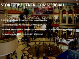  Istanze emozionali e sociali assentiE-STORE 1.0Il negozio di quartiere si è evoluto nel mondo digitale divenendo e-commerce