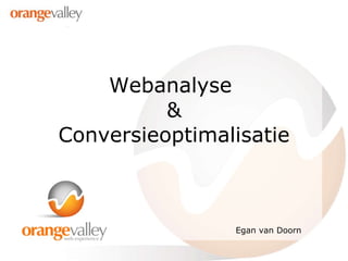 Webanalyse  & Conversieoptimalisatie Egan van Doorn 