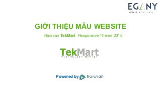 GIỚI THIỆU MẪU WEBSITE
Haravan TekMart Responsive Theme 2015
Powered by
 