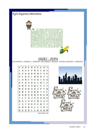 EGAPE_TXO!1 16 
Egin bigarren laberintoa: 
HIZKI – ZOPA 
SALAMANCA , URNIETA , ANDOAIN , BILLABONA , BILBAO , TOLOSA, DONOSTI , HERNANI , 
