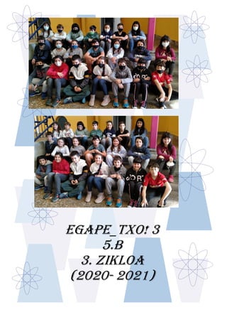 EGAPE_TXO! 3
5.b
3. ZIKLOA
(2020- 2021)
 