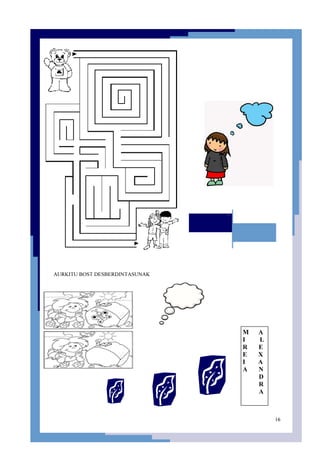 16
AURKITU BOST DESBERDINTASUNAK
M A
I L
R E
E X
I A
A N
D
R
A
 