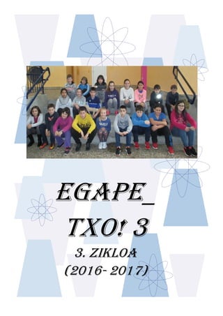 EGAPE_
TXO! 3
3. ZIKLOA
(2016- 2017)
 