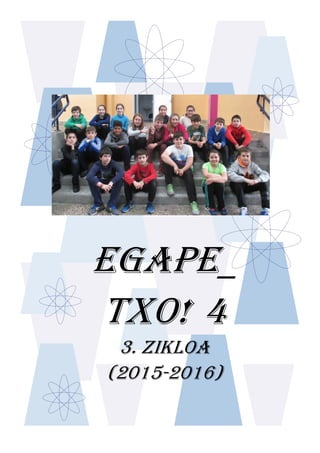 EGAPE_
TXO! 4
3. ZIKLOA
(2015-2016)
 