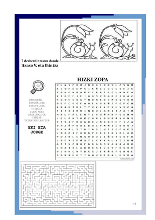 16
7 desberdintasun daude.
Itxaso V. eta Ihintza
HIZKI ZOPA
ERRUGBIA
ESKUBALOIA
ESKUPILOTA
FUTBOLA
IGERIKETA
SASKIBALOIA
TENISA
TXIRRINDULARITZA
EKI ETA
JORGE
 